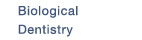 Biological dentistry
