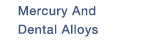 Mercury and dental alloys